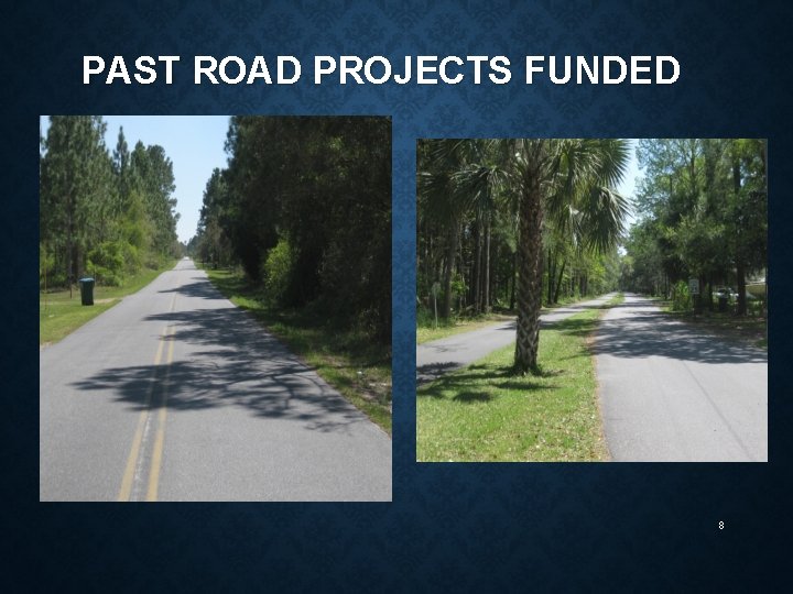 PAST ROAD PROJECTS FUNDED 8 
