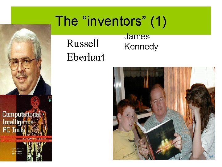 The “inventors” (1) Russell Eberhart James Kennedy 