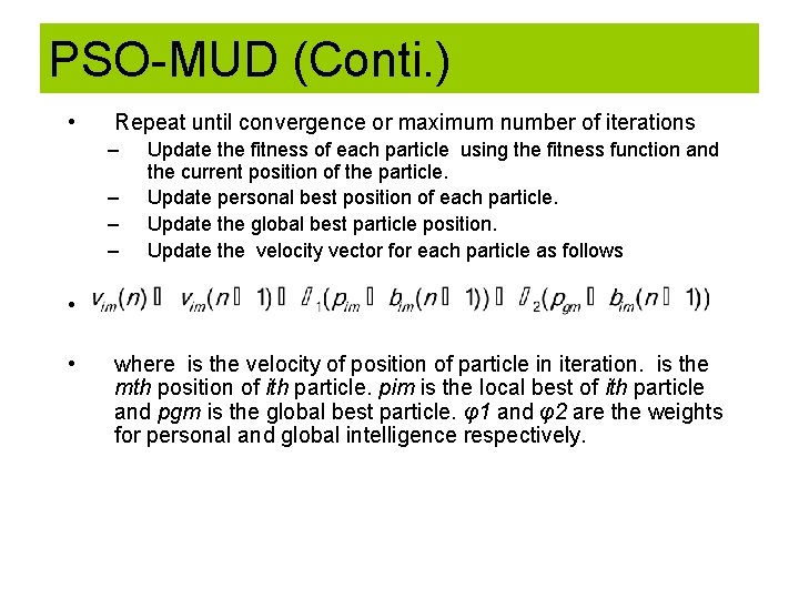 PSO-MUD (Conti. ) • Repeat until convergence or maximum number of iterations – –