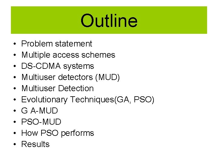 Outline • • • Problem statement Multiple access schemes DS-CDMA systems Multiuser detectors (MUD)