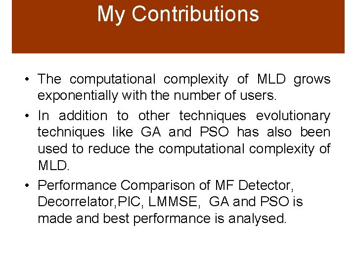 My Contributions • The computational complexity of MLD grows exponentially with the number of