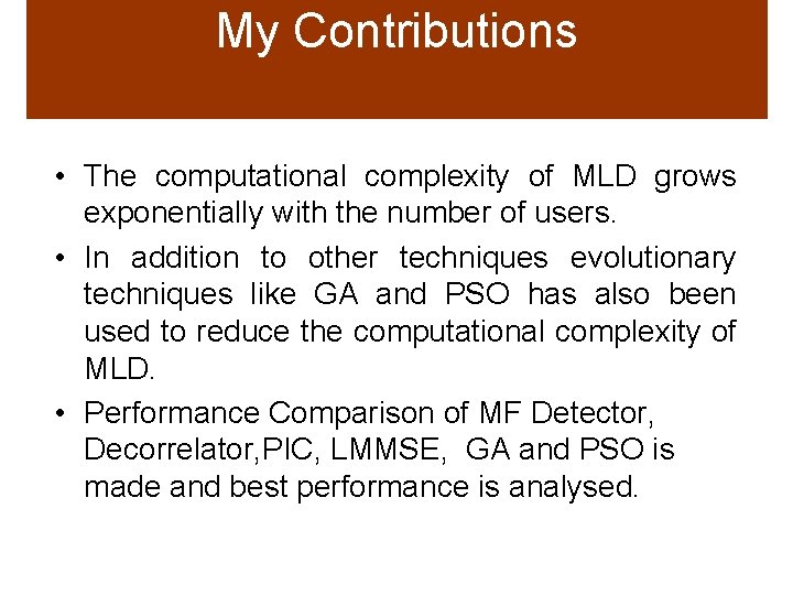 My Contributions • The computational complexity of MLD grows exponentially with the number of