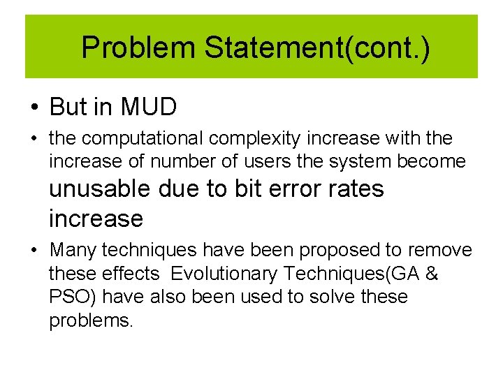 Problem Statement(cont. ) • But in MUD • the computational complexity increase with the