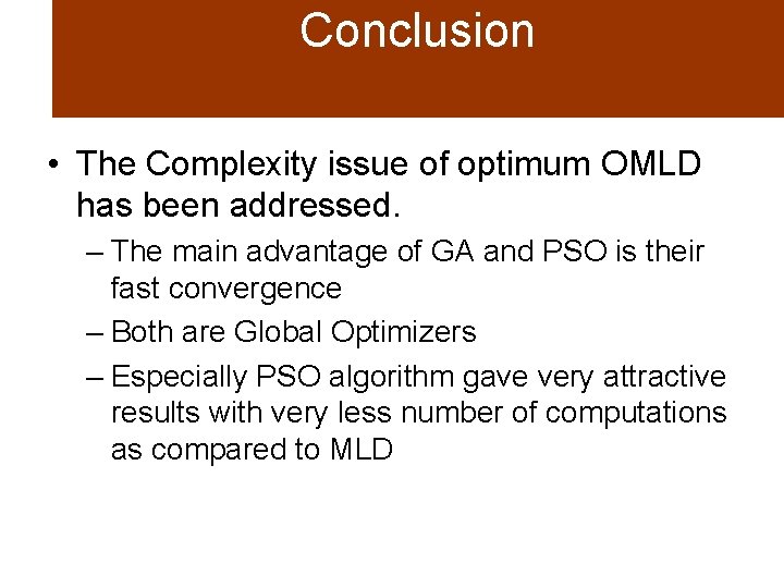 Conclusion • The Complexity issue of optimum OMLD has been addressed. – The main