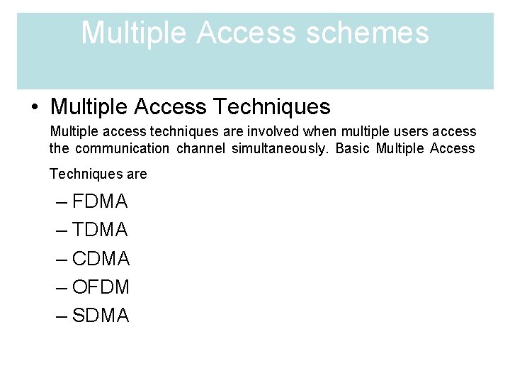 Multiple Access schemes • Multiple Access Techniques Multiple access techniques are involved when multiple