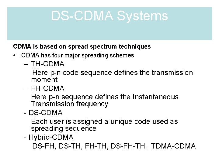 DS-CDMA Systems CDMA is based on spread spectrum techniques • CDMA has four major