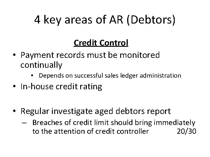 4 key areas of AR (Debtors) Credit Control • Payment records must be monitored 4 key areas of AR (Debtors) Credit Control • Payment records must be monitored