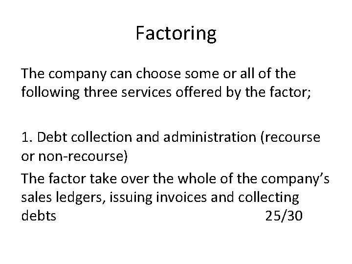 Factoring The company can choose some or all of the following three services offered Factoring The company can choose some or all of the following three services offered