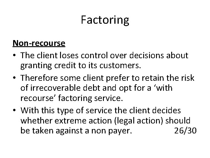 Factoring Non-recourse • The client loses control over decisions about granting credit to its Factoring Non-recourse • The client loses control over decisions about granting credit to its