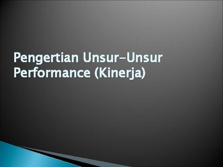 Pengertian Unsur-Unsur Performance (Kinerja) 