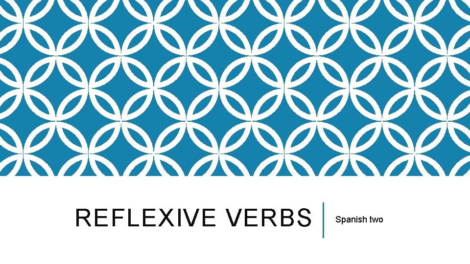 REFLEXIVE VERBS Spanish two 