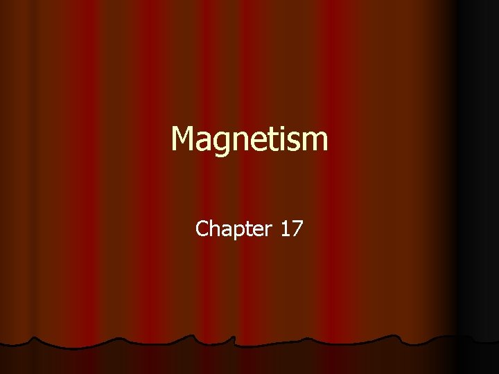 Magnetism Chapter 17 