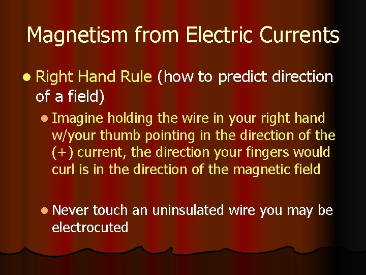 Magnetism from Electric Currents l Right Hand Rule (how to predict direction of a