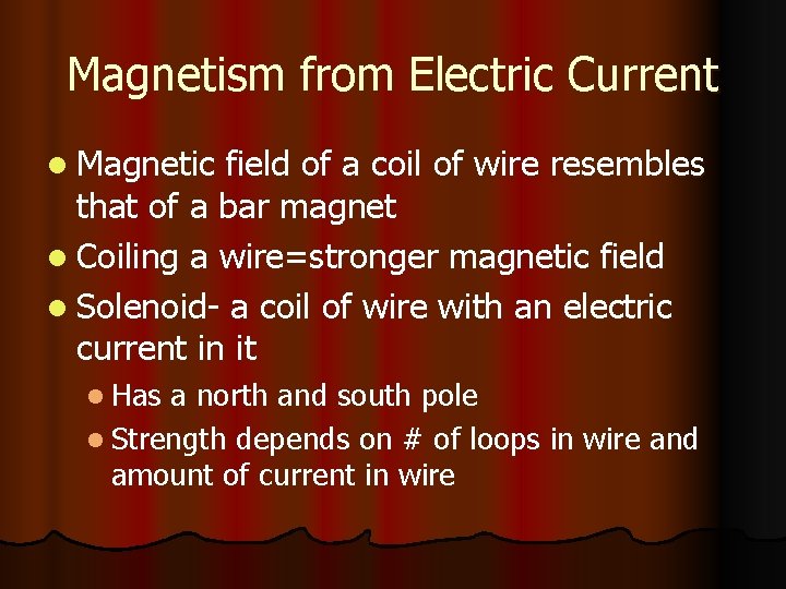 Magnetism from Electric Current l Magnetic field of a coil of wire resembles that