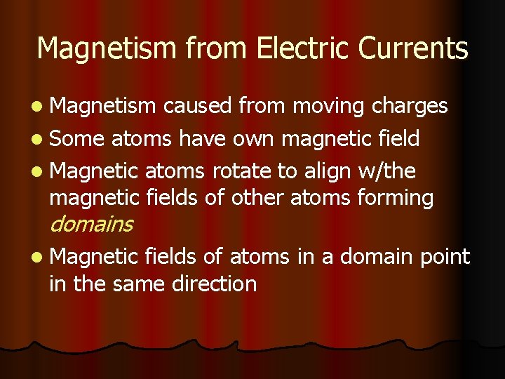 Magnetism from Electric Currents l Magnetism caused from moving charges l Some atoms have