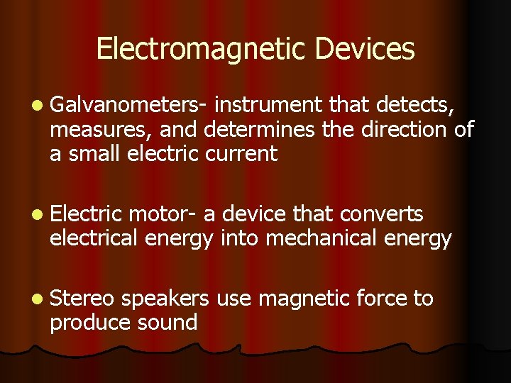 Electromagnetic Devices l Galvanometers- instrument that detects, measures, and determines the direction of a