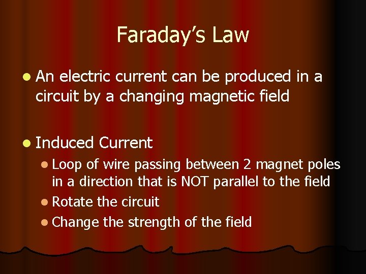 Faraday’s Law l An electric current can be produced in a circuit by a