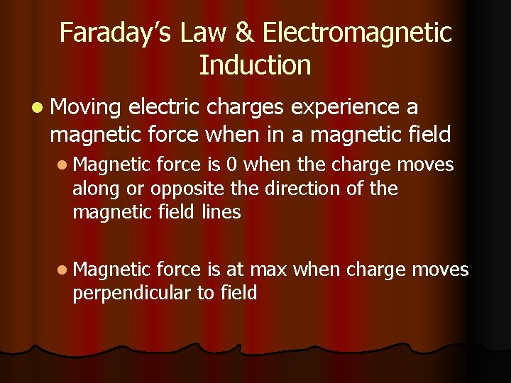 Faraday’s Law & Electromagnetic Induction l Moving electric charges experience a magnetic force when
