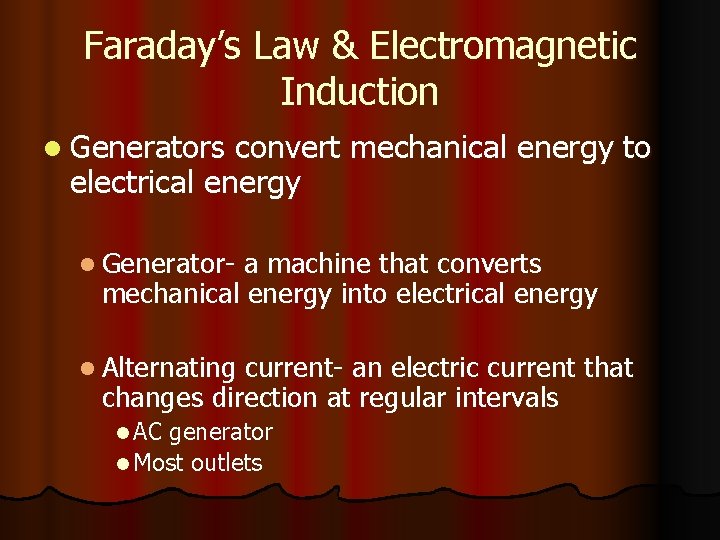 Faraday’s Law & Electromagnetic Induction l Generators convert mechanical energy to electrical energy l