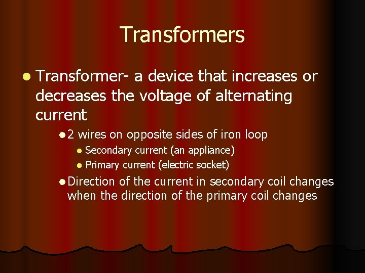 Transformers l Transformer- a device that increases or decreases the voltage of alternating current