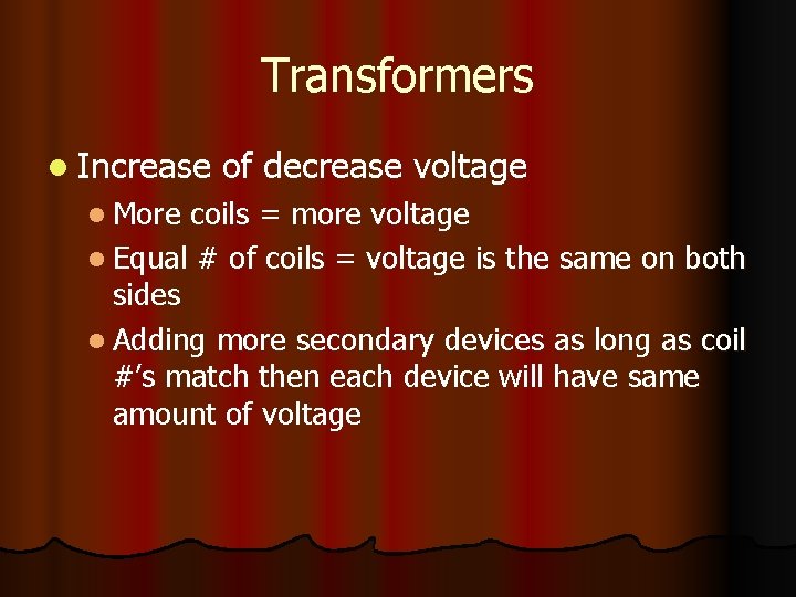 Transformers l Increase l More of decrease voltage coils = more voltage l Equal