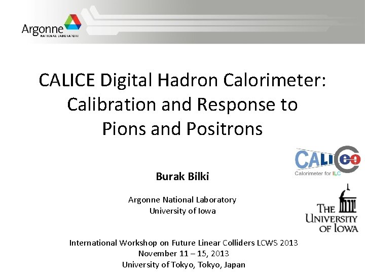 CALICE Digital Hadron Calorimeter: Calibration and Response to Pions and Positrons Burak Bilki Argonne