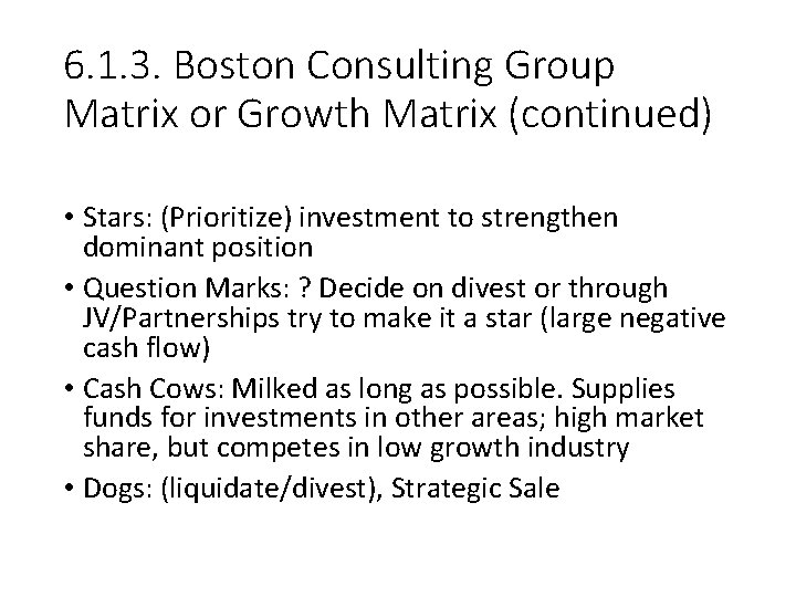 6. 1. 3. Boston Consulting Group Matrix or Growth Matrix (continued) • Stars: (Prioritize)