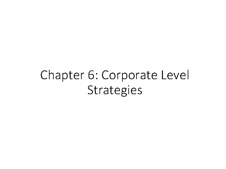 Chapter 6: Corporate Level Strategies 
