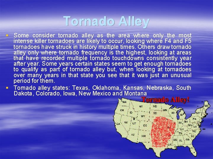 Tornado Alley § Some consider tornado alley as the area where only the most