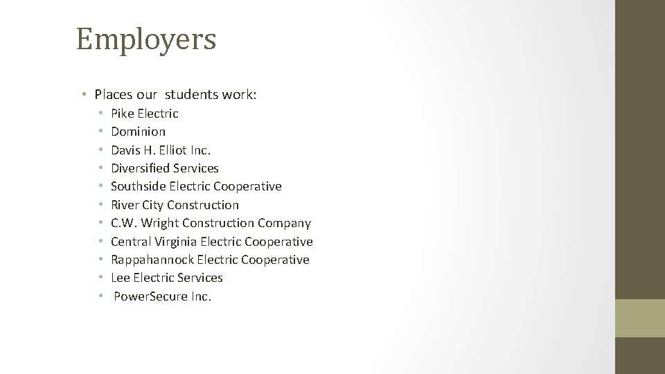 Employers • Places our students work: • • • Pike Electric Dominion Davis H.