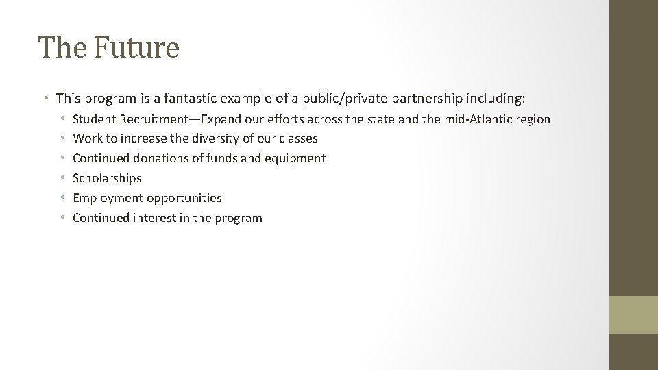 The Future • This program is a fantastic example of a public/private partnership including: