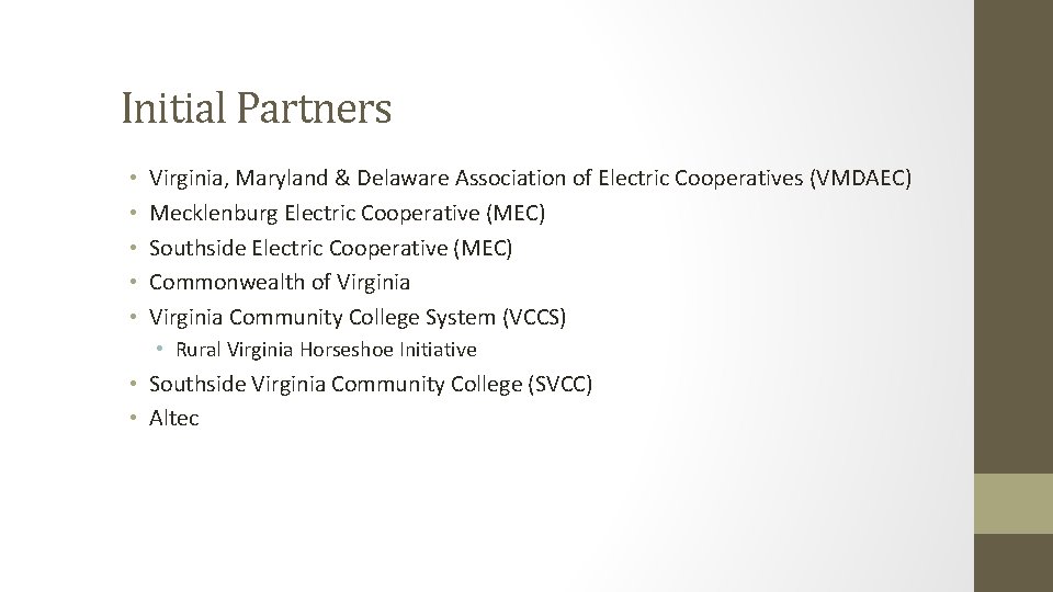 Initial Partners • • • Virginia, Maryland & Delaware Association of Electric Cooperatives (VMDAEC)