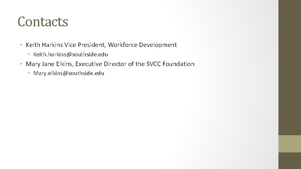 Contacts • Keith Harkins Vice President, Workforce Development • Keith. harkins@southside. edu • Mary