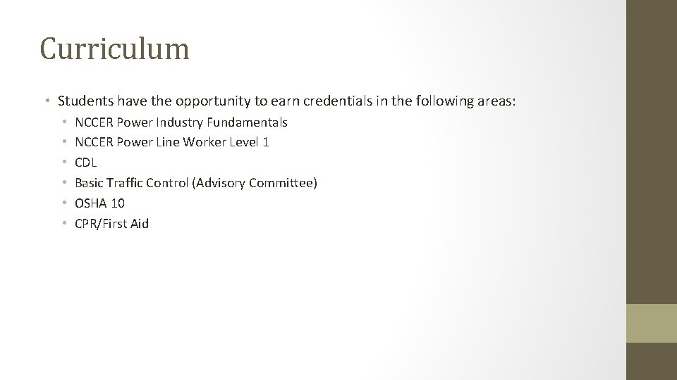 Curriculum • Students have the opportunity to earn credentials in the following areas: •