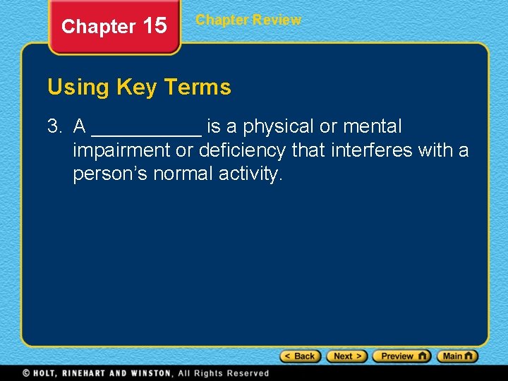 Chapter 15 Chapter Review Using Key Terms 3. A _____ is a physical or