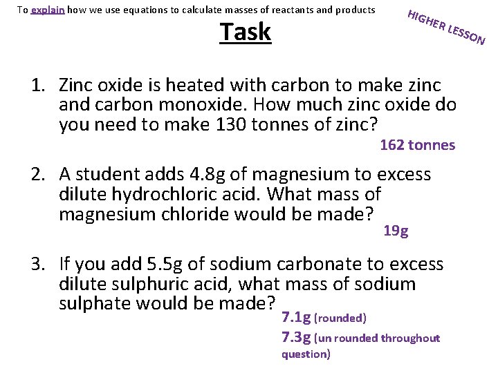 To explain how we use equations to calculate masses of reactants and products Task