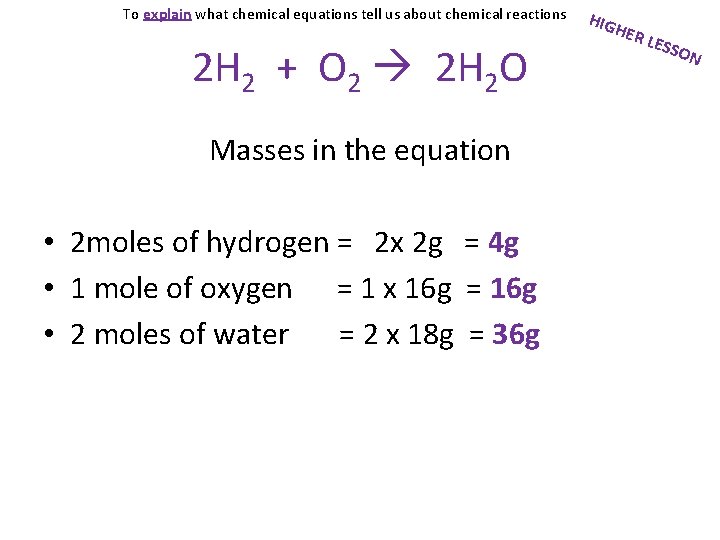 To explain what chemical equations tell us about chemical reactions 2 H 2 +