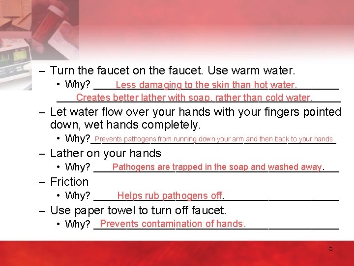 – Turn the faucet on the faucet. Use warm water. • Why? _______________________ Less