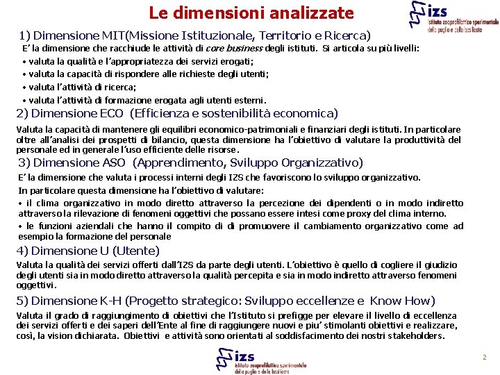 Le dimensioni analizzate 1) Dimensione MIT(Missione Istituzionale, Territorio e Ricerca) E’ la dimensione che
