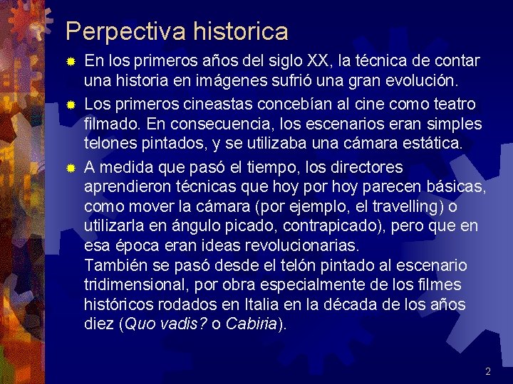 Perpectiva historica En los primeros años del siglo XX, la técnica de contar una