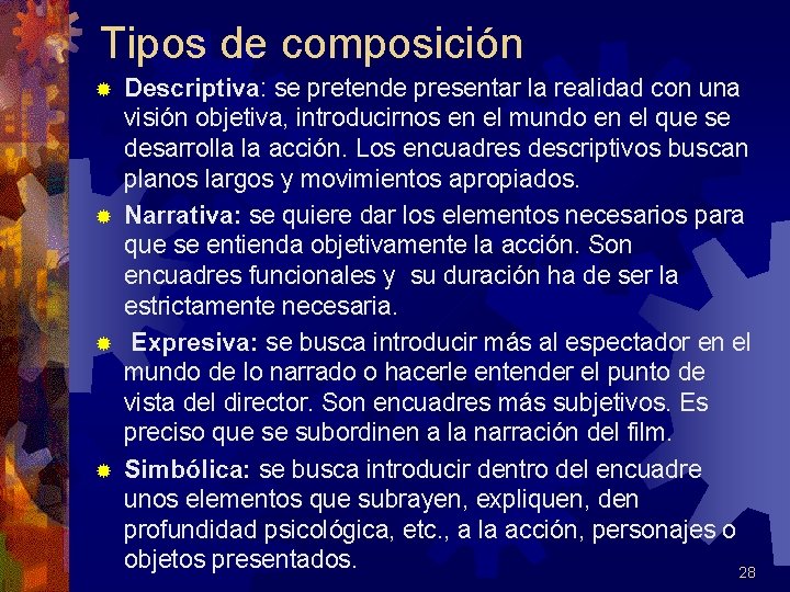 Tipos de composición Descriptiva: se pretende presentar la realidad con una visión objetiva, introducirnos