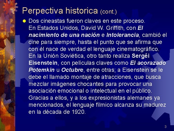 Perpectiva historica (cont. ) ® Dos cineastas fueron claves en este proceso. En Estados