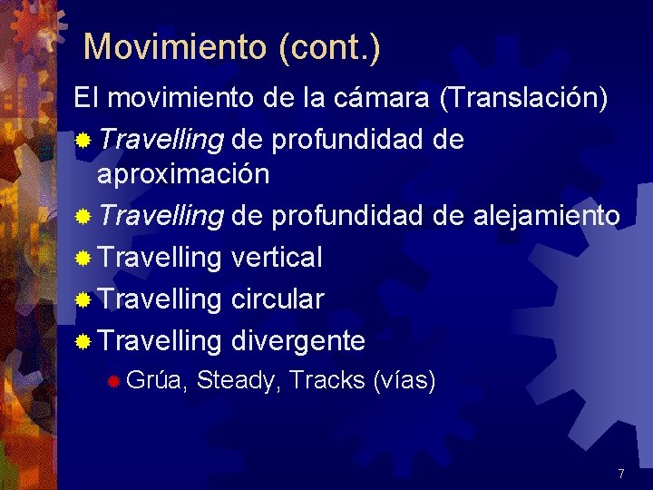 Movimiento (cont. ) El movimiento de la cámara (Translación) ® Travelling de profundidad de