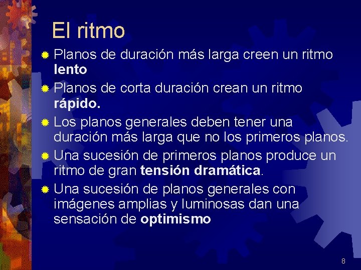 El ritmo ® Planos de duración más larga creen un ritmo lento ® Planos