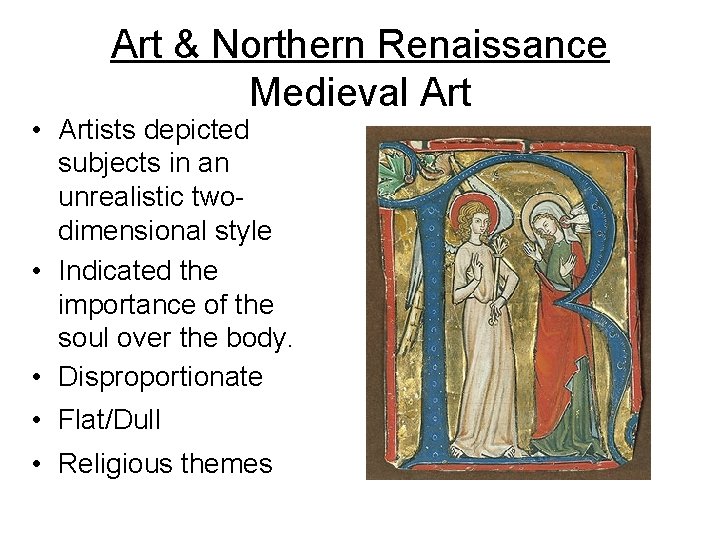 Art & Northern Renaissance Medieval Art • Artists depicted subjects in an unrealistic twodimensional