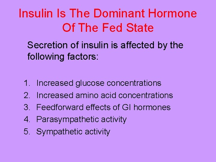 Insulin Is The Dominant Hormone Of The Fed State Secretion of insulin is affected