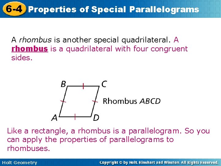 6 -4 Properties of Special Parallelograms A rhombus is another special quadrilateral. A rhombus