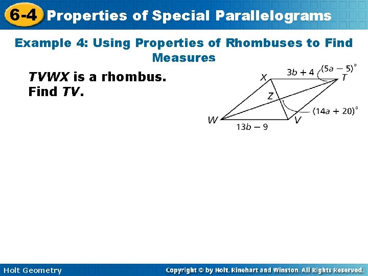 6 -4 Properties of Special Parallelograms Example 4: Using Properties of Rhombuses to Find