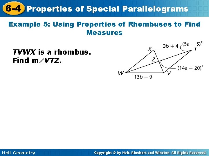 6 -4 Properties of Special Parallelograms Example 5: Using Properties of Rhombuses to Find