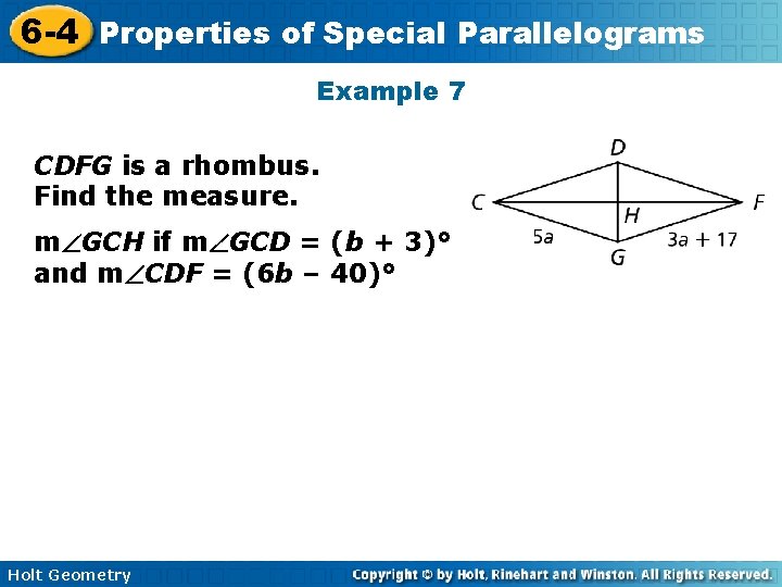 6 -4 Properties of Special Parallelograms Example 7 CDFG is a rhombus. Find the